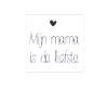 Afbeeldingen van Etiket 'Mijn mama is de liefste' 