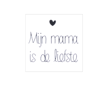 Afbeeldingen van Etiket 'Mijn mama is de liefste' 